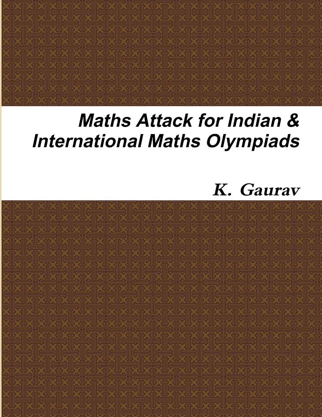 Cover: 9781304249043 | Maths Attack for Indian &amp; International Maths Olympiads | K. Gaurav