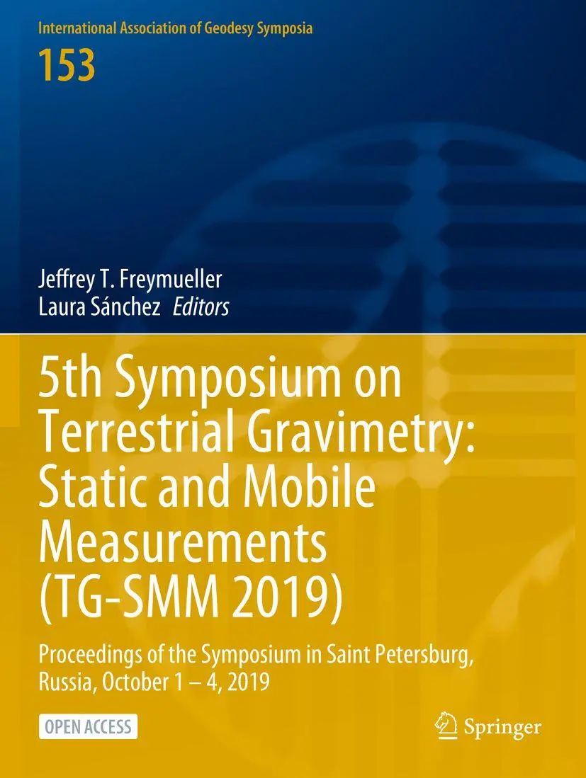 5th Symposium on Terrestrial Gravimetry: Static and Mobile Measurements (TG-SMM 2019): Proceedings of the Symposium in Saint Petersburg, Russia, ... of Geodesy Symposia, 153, Band 153)