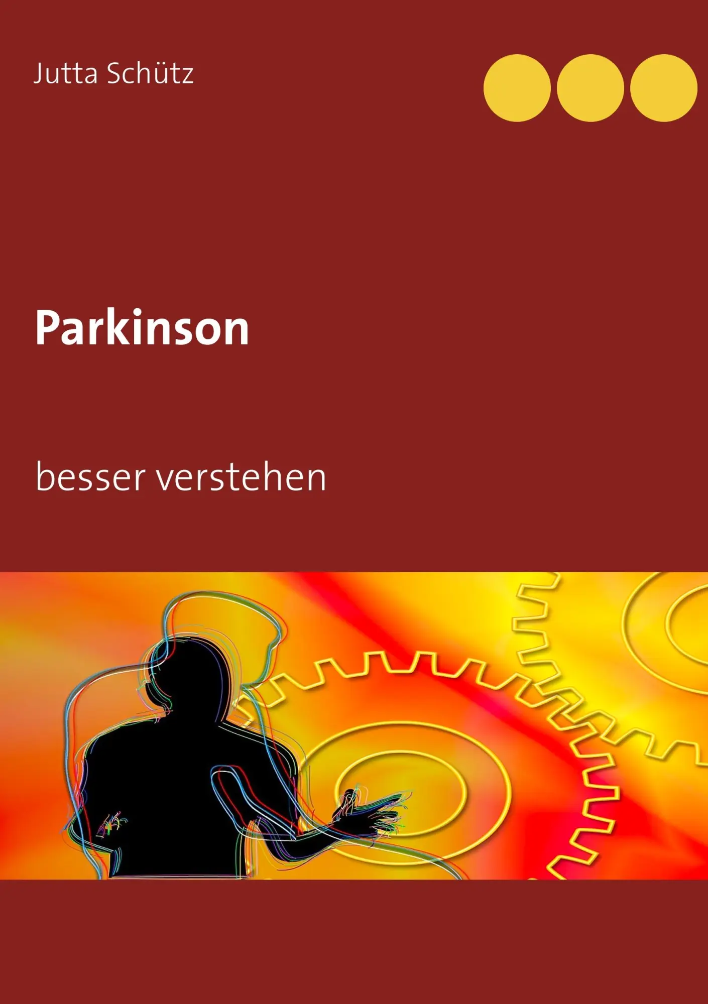 Cover: 9783752839043 | Parkinson | besser verstehen | Jutta Schütz | Taschenbuch | 100 S.