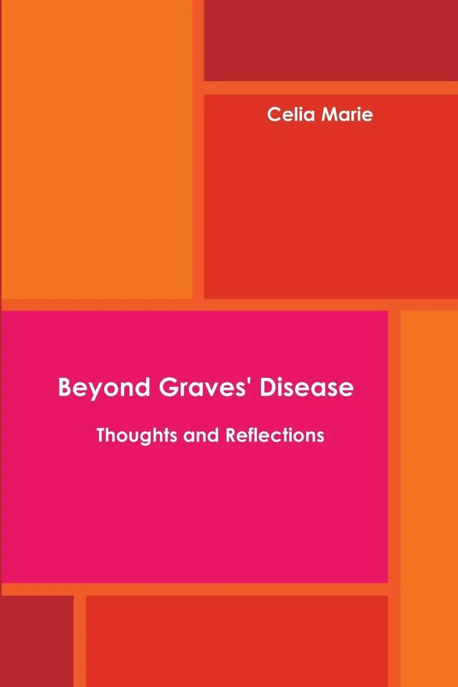 Cover: 9780557409143 | Beyond Graves' Disease Thoughts and Reflections | Celia Marie | Buch