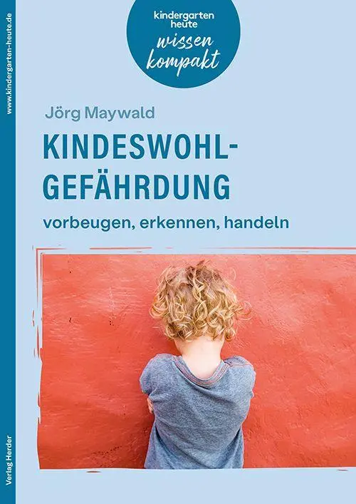 Kindeswohlgefährdung - vorbeugen, erkennen, handeln