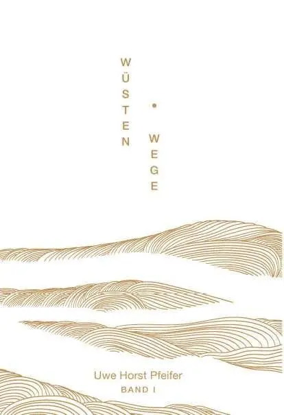 Cover: 9783991659143 | Wüsten.Wege - Band I | Uwe Horst Pfeifer | Taschenbuch | 498 S. | 2026