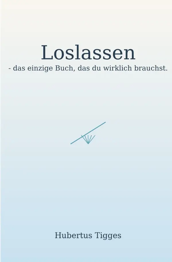 Cover: 9783565019243 | Loslassen - das einzige Buch, das du wirklich brauchst | Tigges | Buch