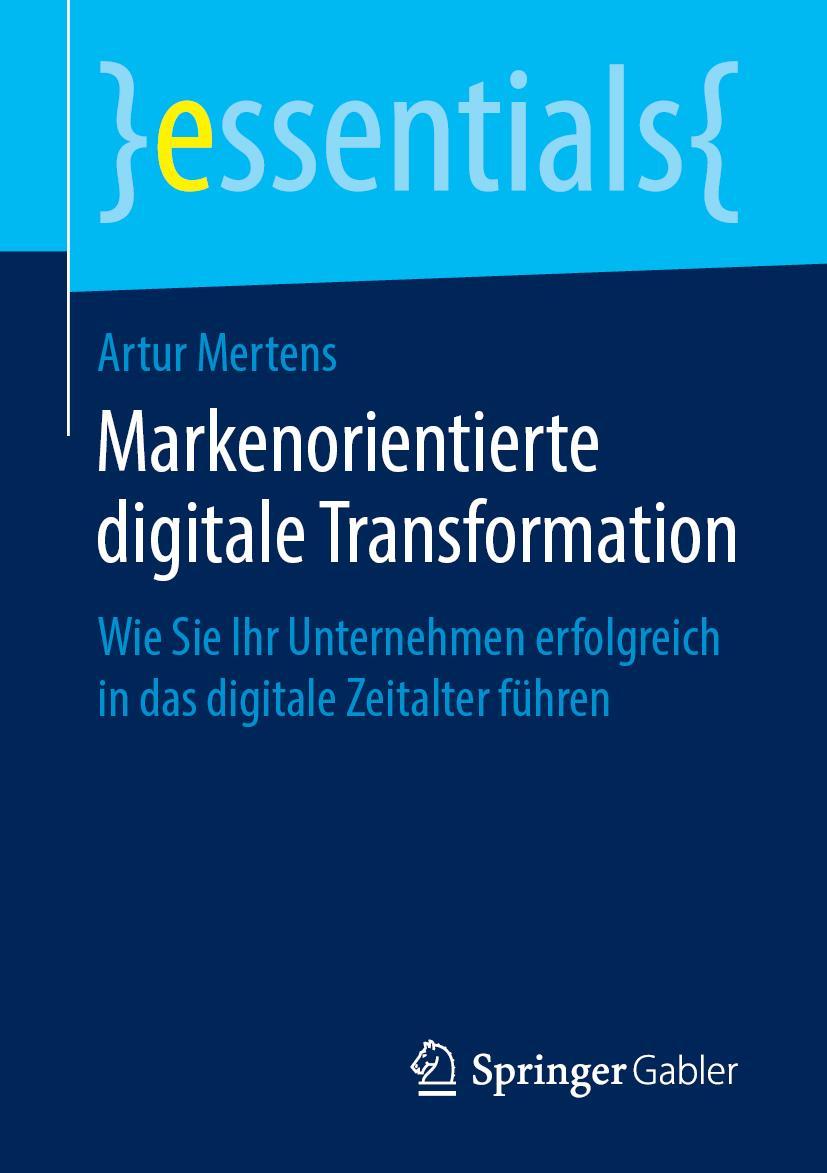 Cover: 9783658249243 | Markenorientierte digitale Transformation | Artur Mertens | Buch