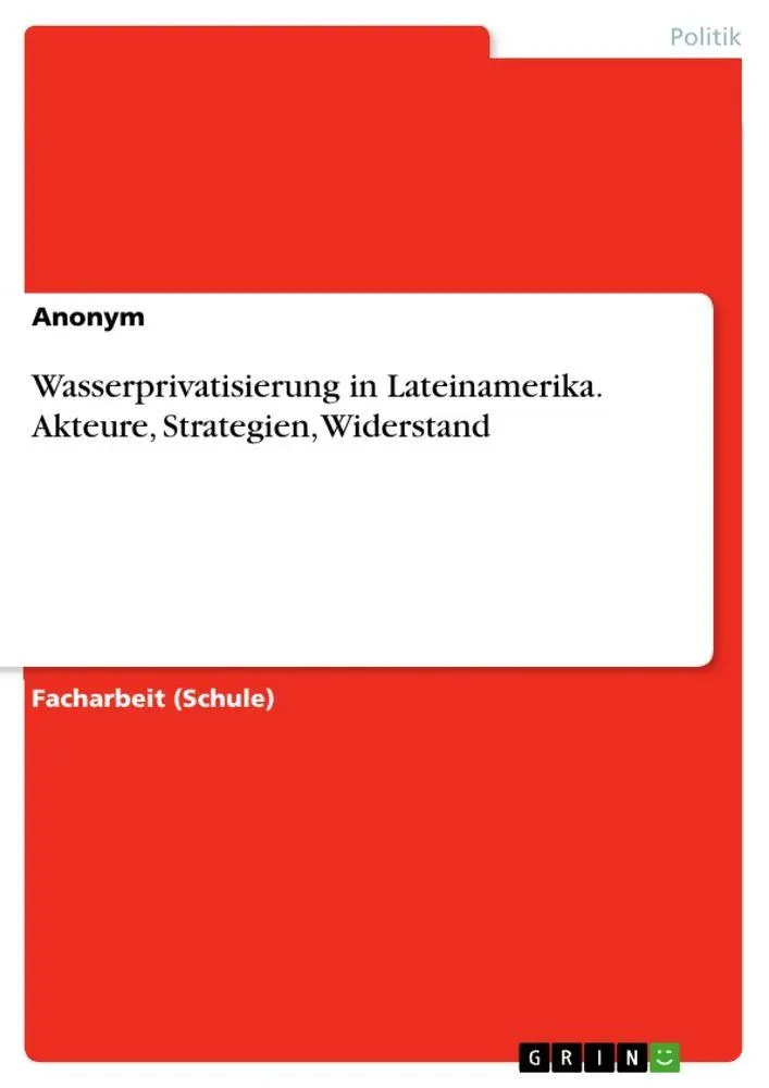 Cover: 9783668149243 | Wasserprivatisierung in Lateinamerika. Akteure, Strategien, Widerstand