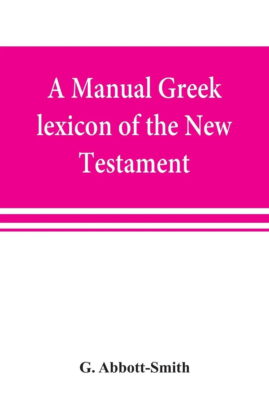 Cover: 9789353869243 | A manual Greek lexicon of the New Testament | G. Abbott-Smith | Buch