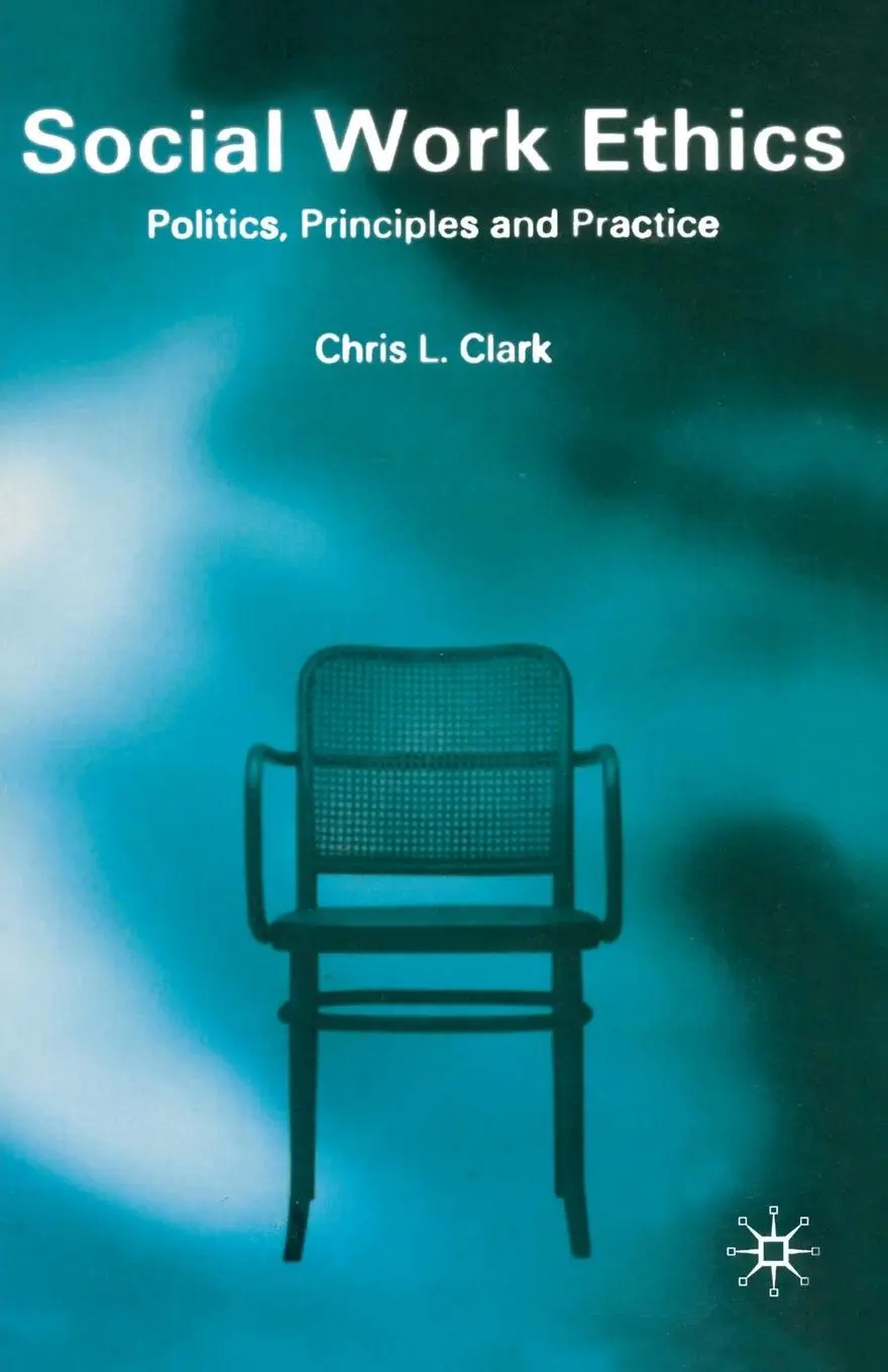 Cover: 9780333719343 | Social Work Ethics | Politics, Principles and Practice | Chris Clark