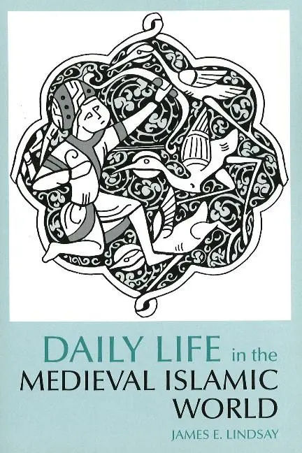 Cover: 9780872209343 | Daily Life in the Medieval Islamic World | James E. Lindsay | Buch