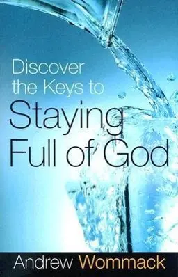 Cover: 9781577949343 | Discover the Keys to Staying Full of God | Andrew Wommack | Buch