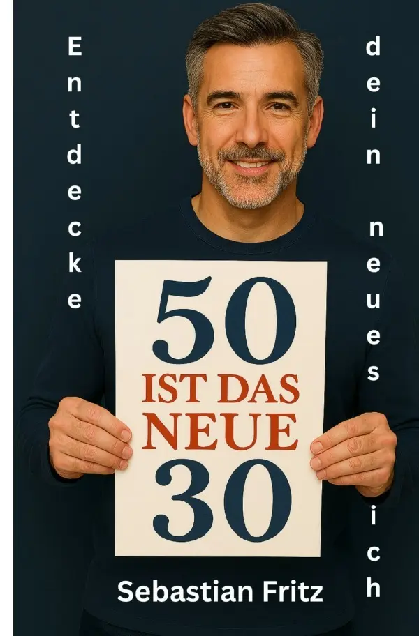 Cover: 9783565009343 | 50 ist das neue 30 | Entdecke dein neues ich. DE | Sebastian Fritz