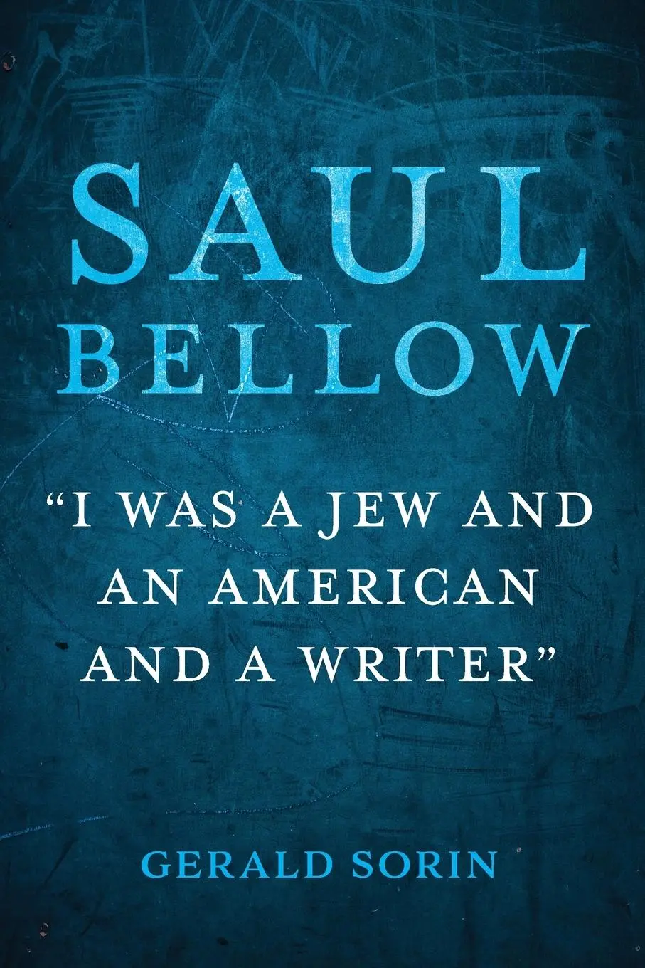Cover: 9780253069443 | Saul Bellow | "I Was a Jew and an American and a Writer" | Sorin