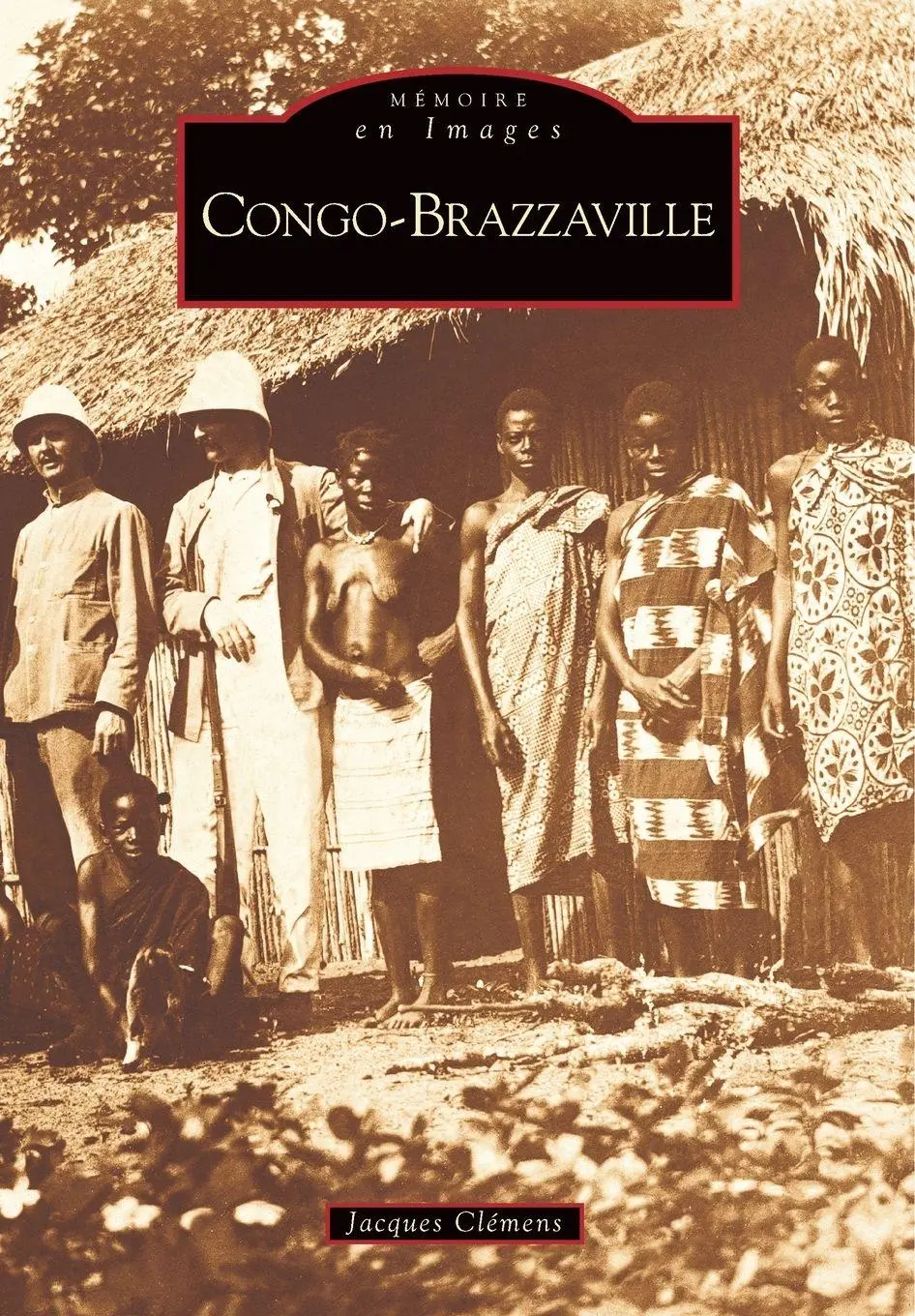 Cover: 9782842539443 | Congo-Brazzaville | Cl | Taschenbuch | Mémoire en Images locaux | 2005