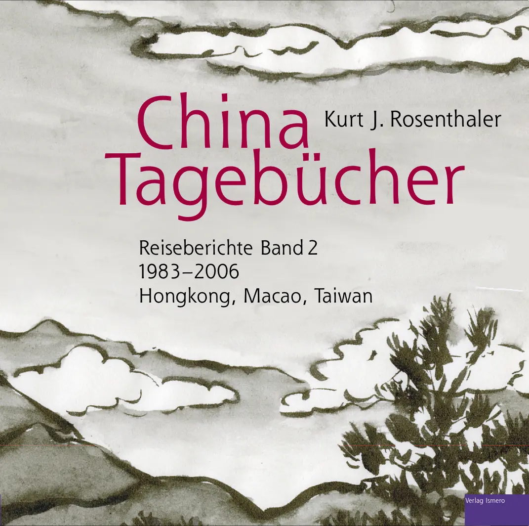 Cover: 9783952499443 | China-Tagebücher 2 - Reiseberichte 1983-2006 | Hongkong, Macao, Taiwan