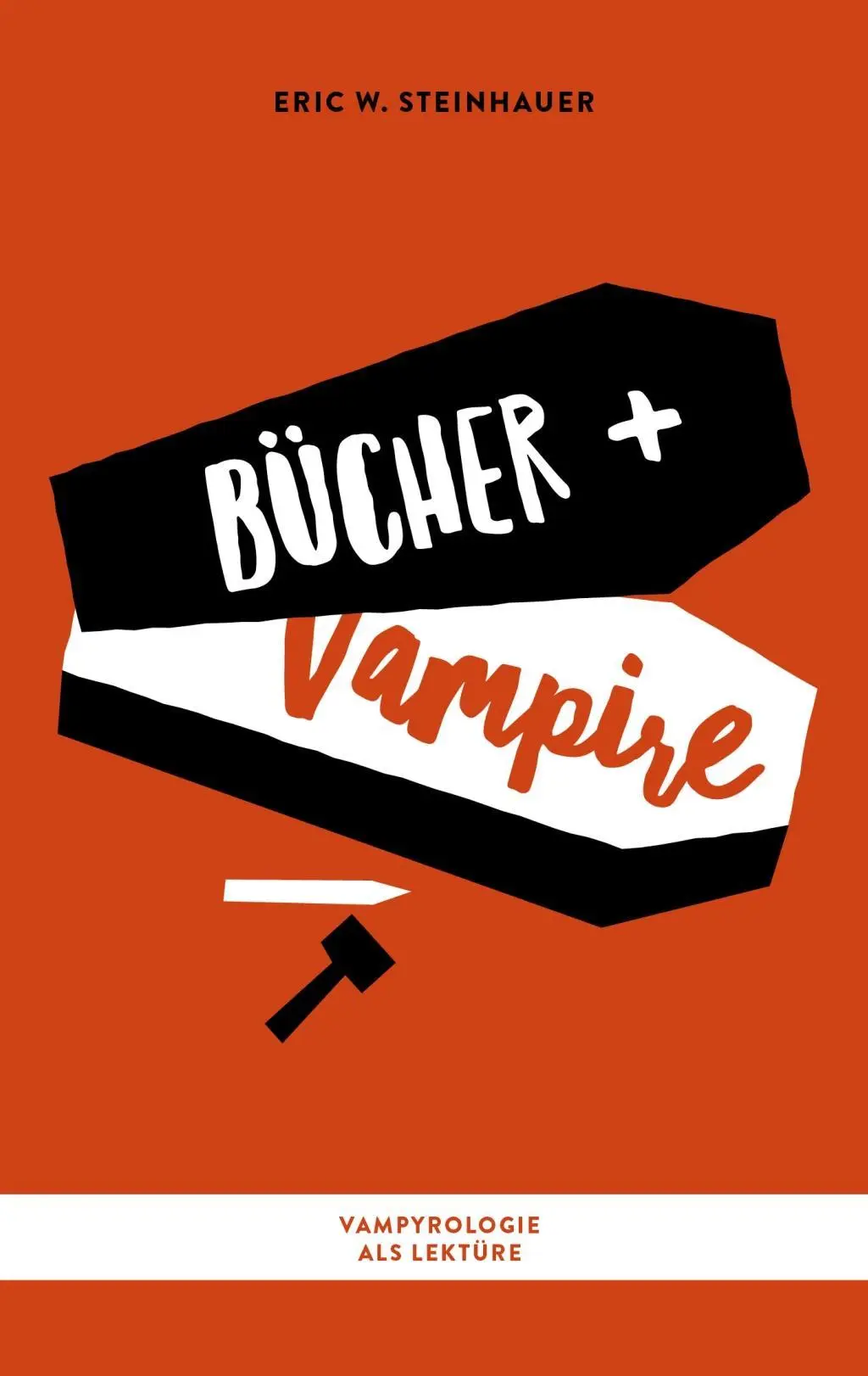 Cover: 9783981659443 | Bücher + Vampire | Vampyrologie als Lektüre | Eric W. Steinhauer