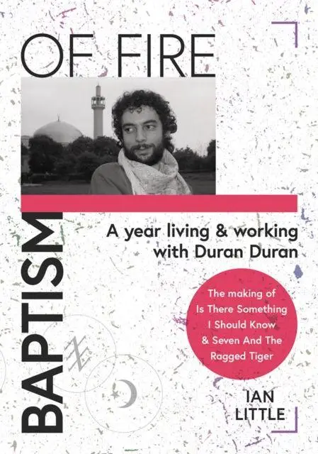 Cover: 9781916039643 | BAPTISM OF FIRE | A year living and working with Duran Duran | Little