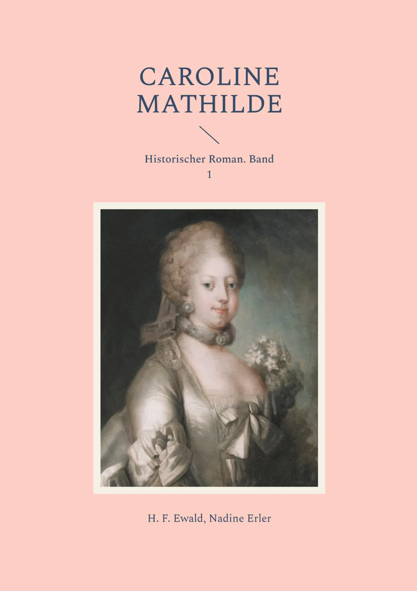 Cover: 9783819299643 | Caroline Mathilde | Historischer Roman. Band 1 | H. F. Ewald (u. a.)