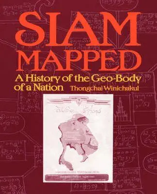 Cover: 9780824819743 | Siam Mapped | A History of the Geo-Body of a Nation | Winichakul