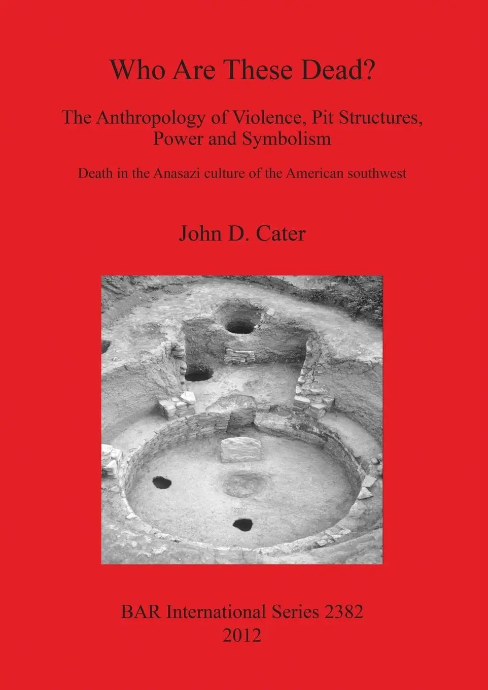 Cover: 9781407309743 | Who Are These Dead? The Anthropology of Violence, Pit Structures,...