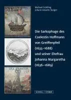 Schilling, Michael: Die Sarkophage des Coelestin Hoffmann von Greiffenpfeil (1635-1688) und seiner Ehefrau Johanna Margaretha (1636-1689)