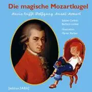 Cover: 9783981009743 | Die magische Mozartkugel | Maria trifft Wolfgang Amadé Mozart | Buch