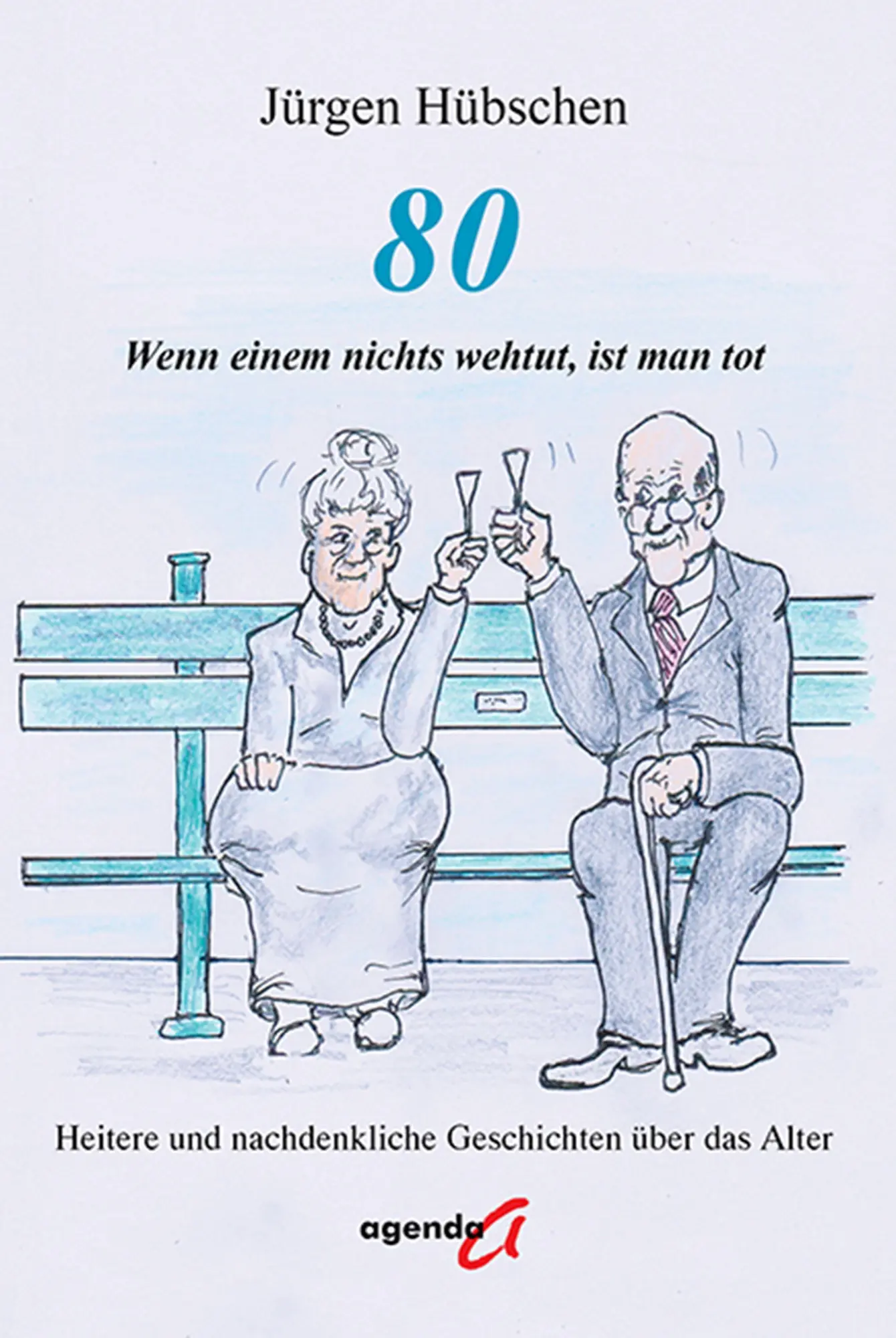 Cover: 9783896889843 | 80 - Wenn einem nichts wehtut, ist man tot | Jürgen Hübschen | Buch
