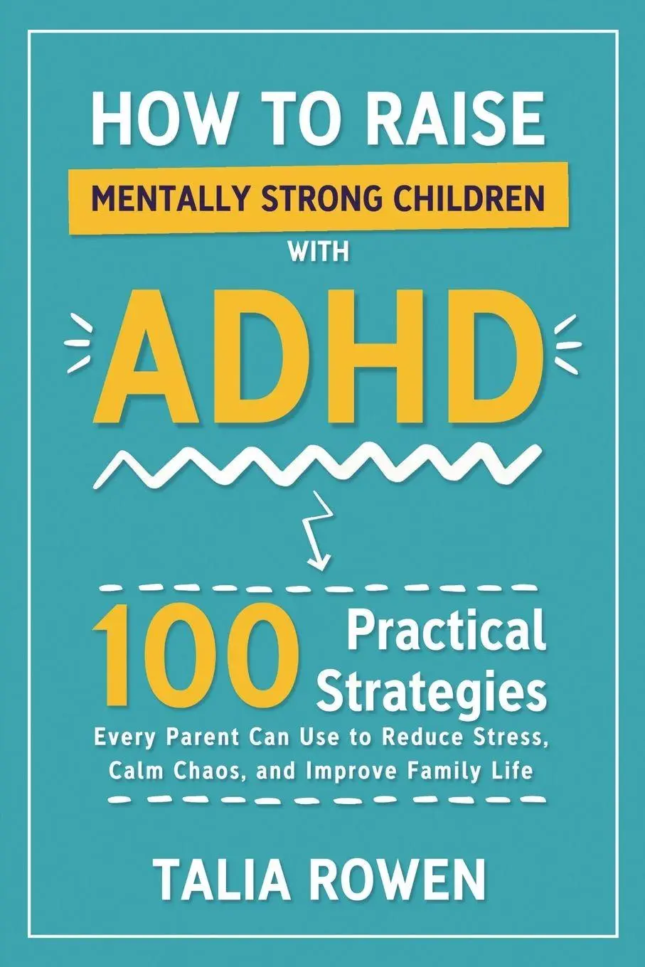 Cover: 9781787939943 | How to Raise Mentally Strong Children With ADHD | Talia Rowen | Buch