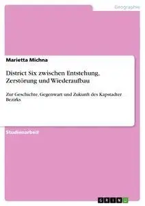 Cover: 9783640359943 | District Six zwischen Entstehung, Zerstörung und Wiederaufbau | Michna
