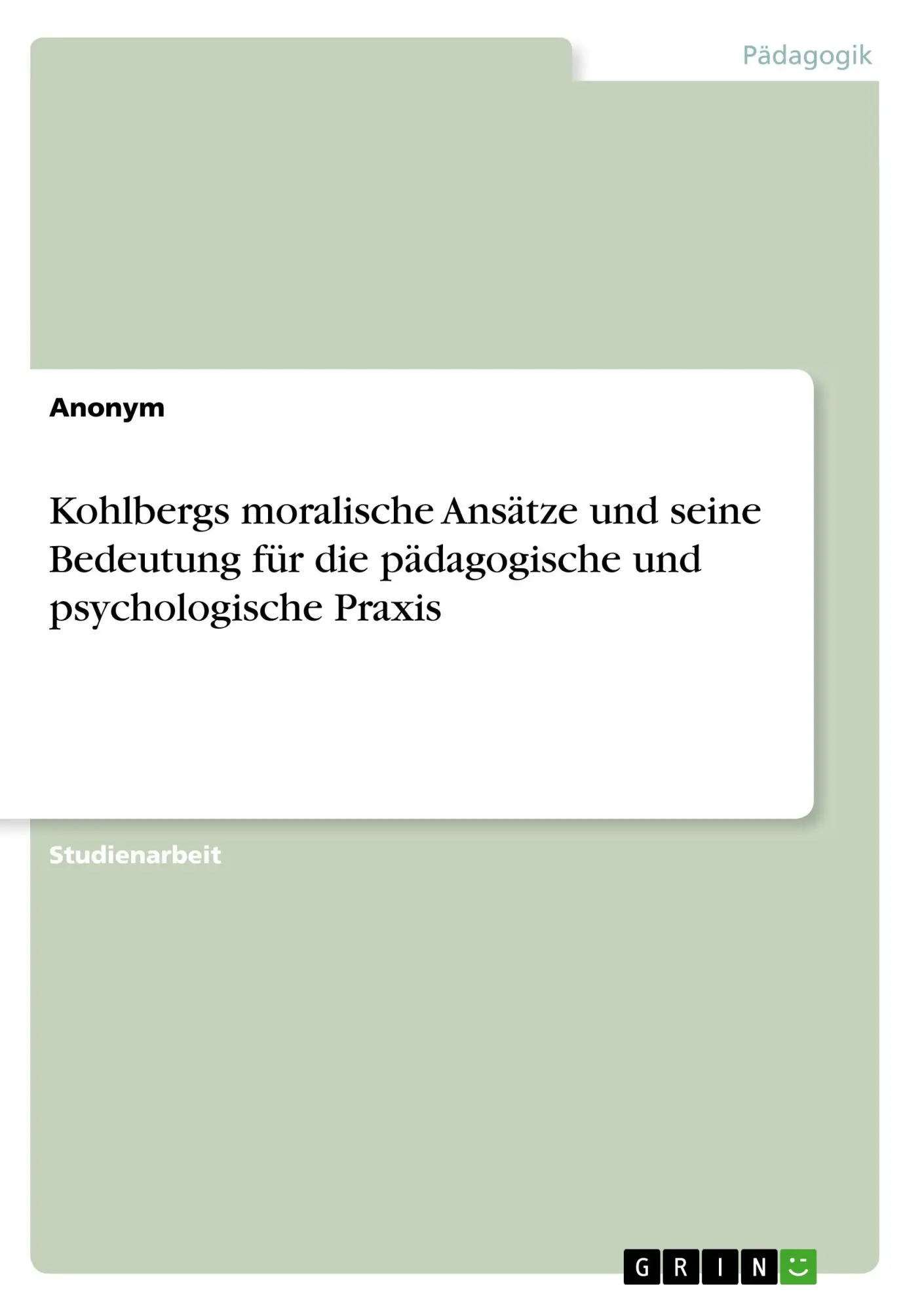 Kohlbergs moralische Ansätze und seine Bedeutung für die pädagogische und psychologische Praxis