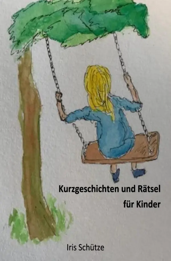 Cover: 9783758409943 | Kurzgeschichten und Rätsel für Kinder | DE | Iris Schütze | Buch