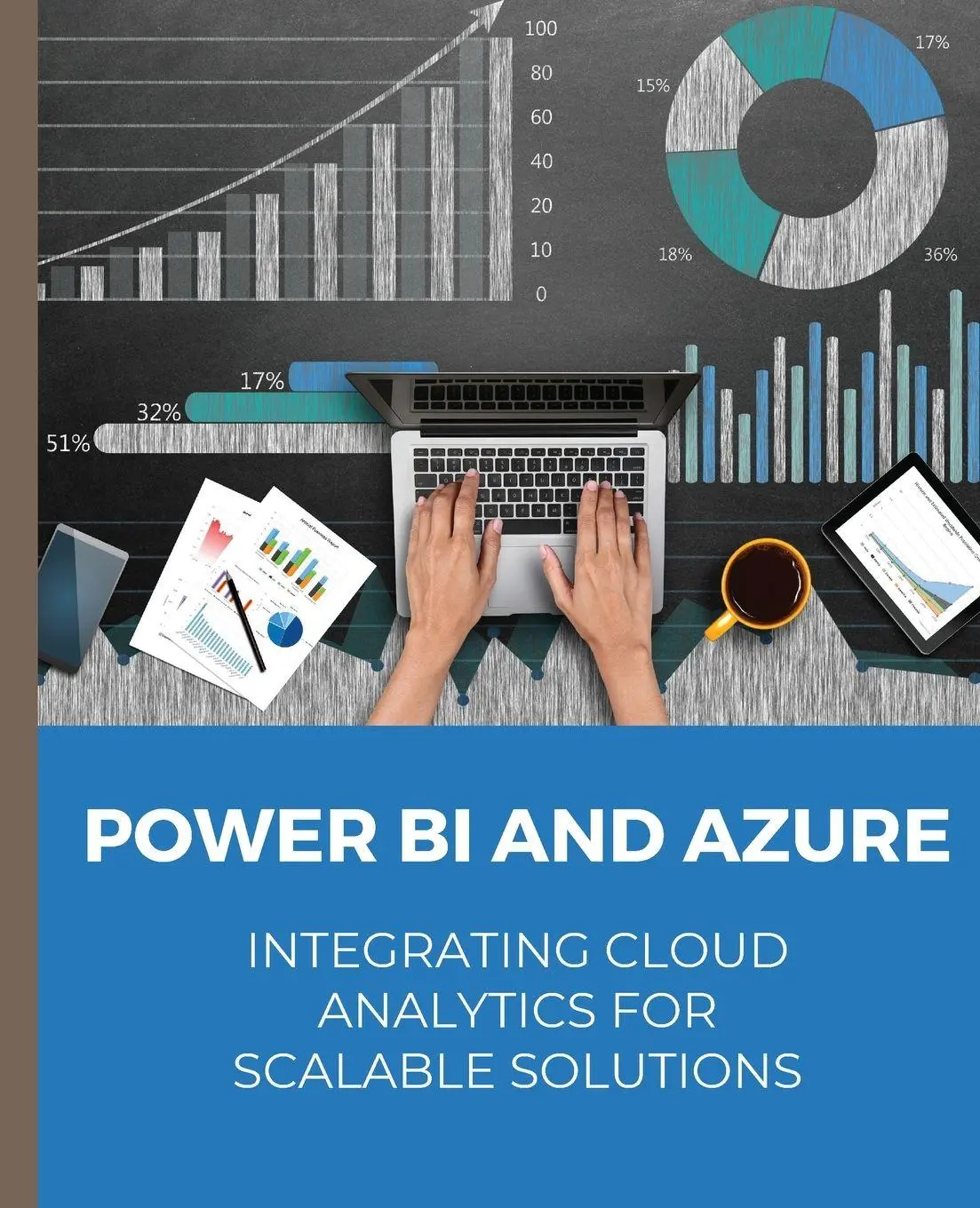 Cover: 9798868959943 | POWER BI and Azure Integrating Cloud Analytics for Scalable Solutions