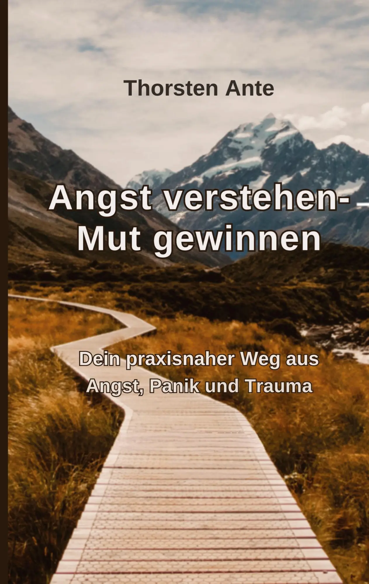 Cover: 9783384680044 | Angst verstehen -Mut gewinnen | Thorsten Ante | Taschenbuch | 132 S.
