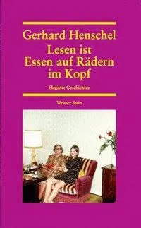 Cover: 9783933510044 | Lesen ist Essen auf Rädern im Kopf | Elegante Geschichten | Henschel