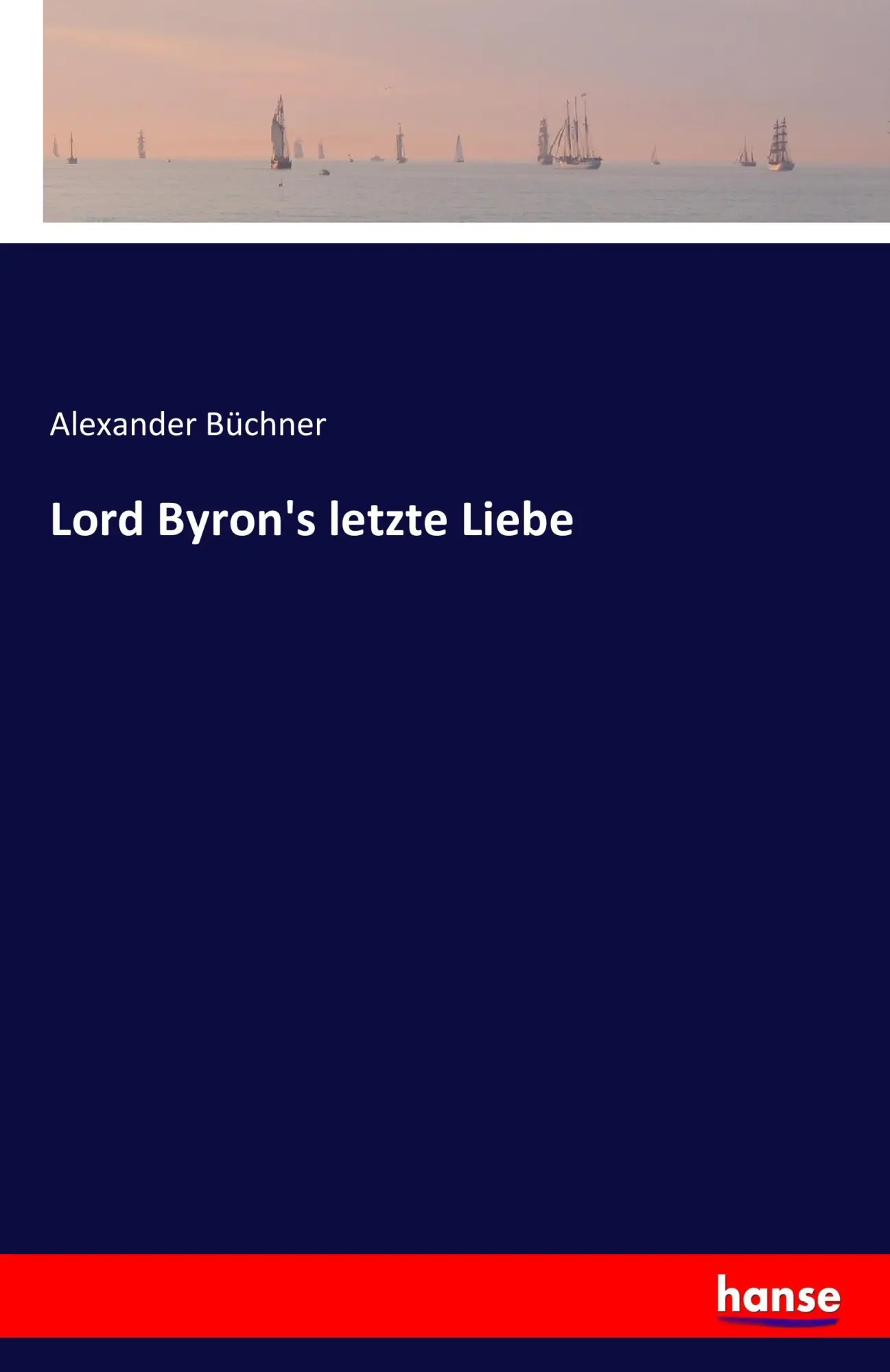 Cover: 9783741130144 | Lord Byron's letzte Liebe | Alexander Büchner | Taschenbuch | 200 S.