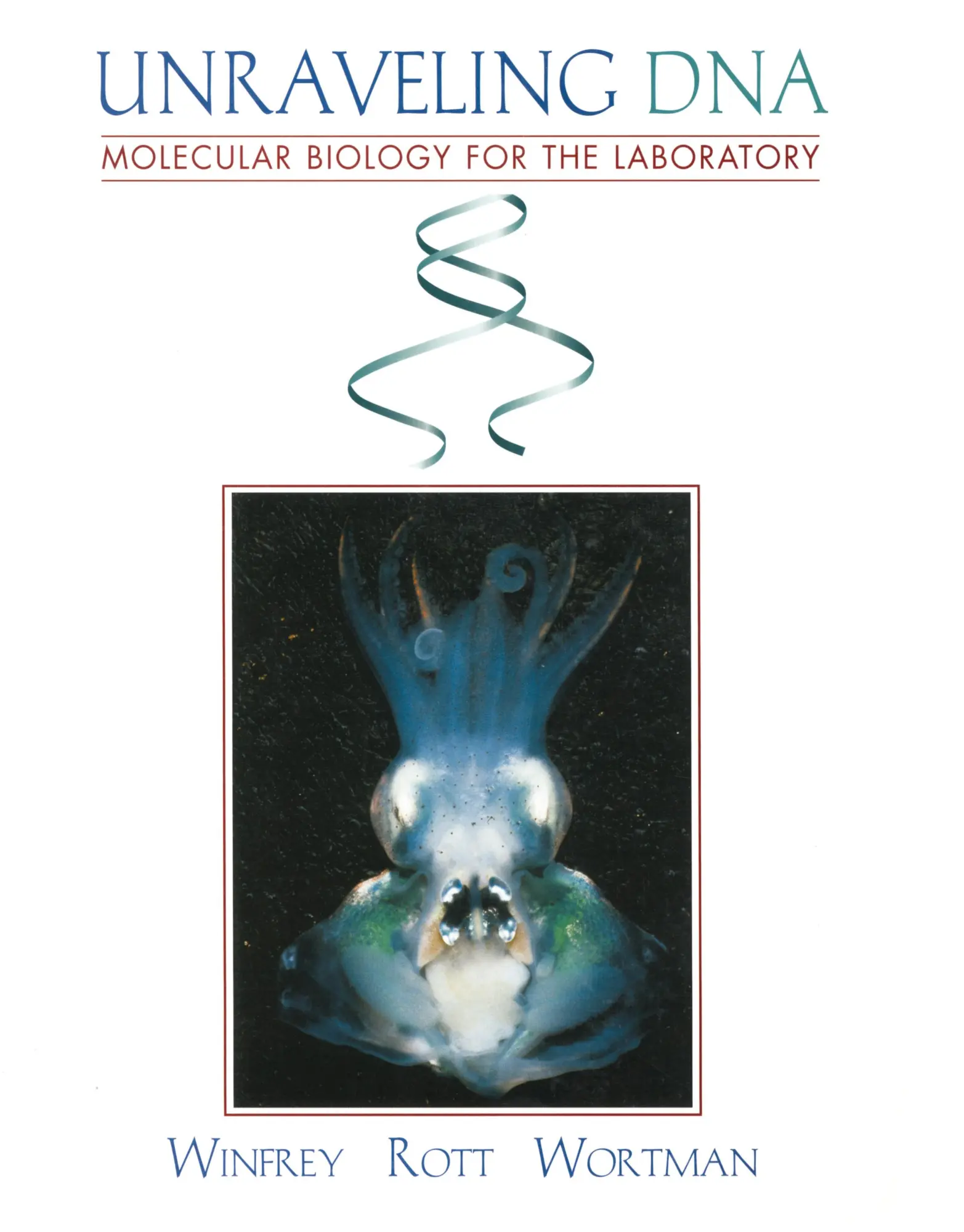 Unraveling DNA: Molecular Biology for the Laboratory