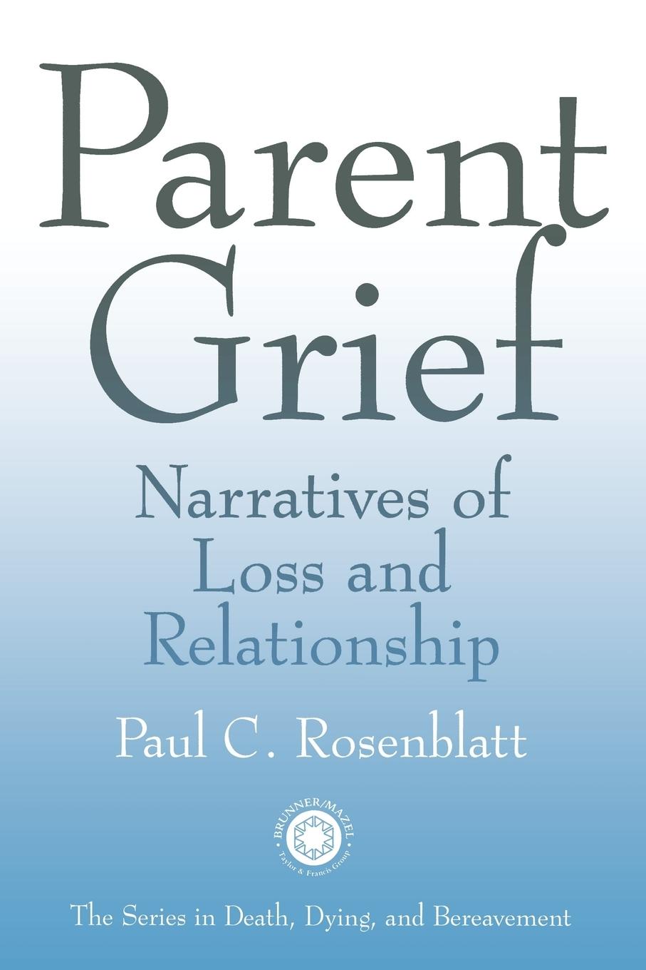 Cover: 9781583910344 | Parent Grief | Narratives of Loss and Relationship | Rosenblatt | Buch