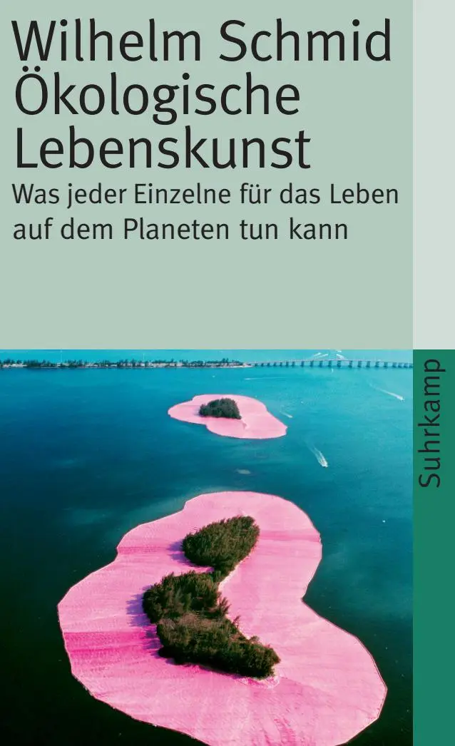 Cover: 9783518460344 | Ökologische Lebenskunst | Wilhelm Schmid | Taschenbuch | 150 S. | 2008