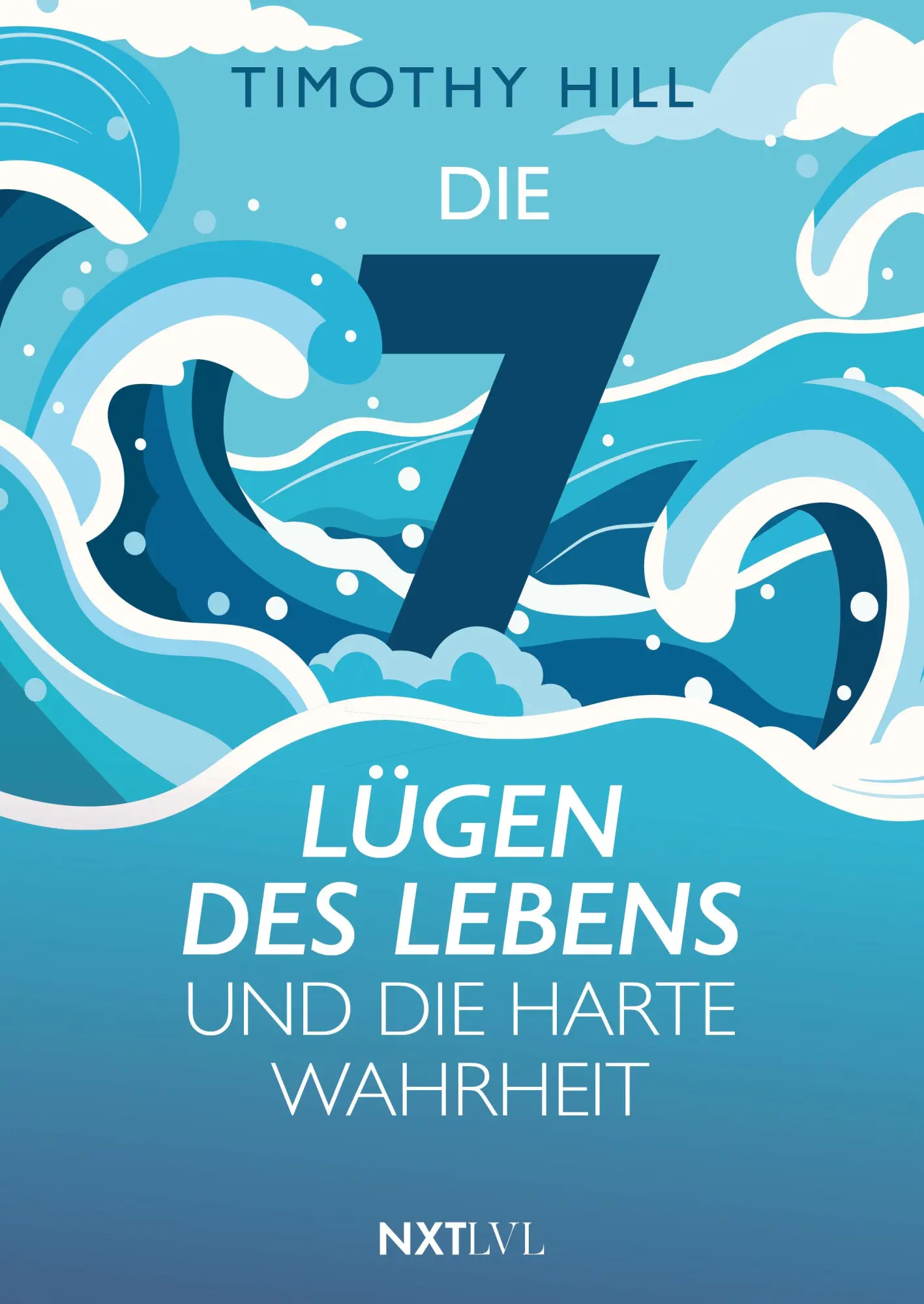 Cover: 9783689360344 | Die 7 Lügen des Lebens und die harte Wahrheit | Timothy Hill | Buch