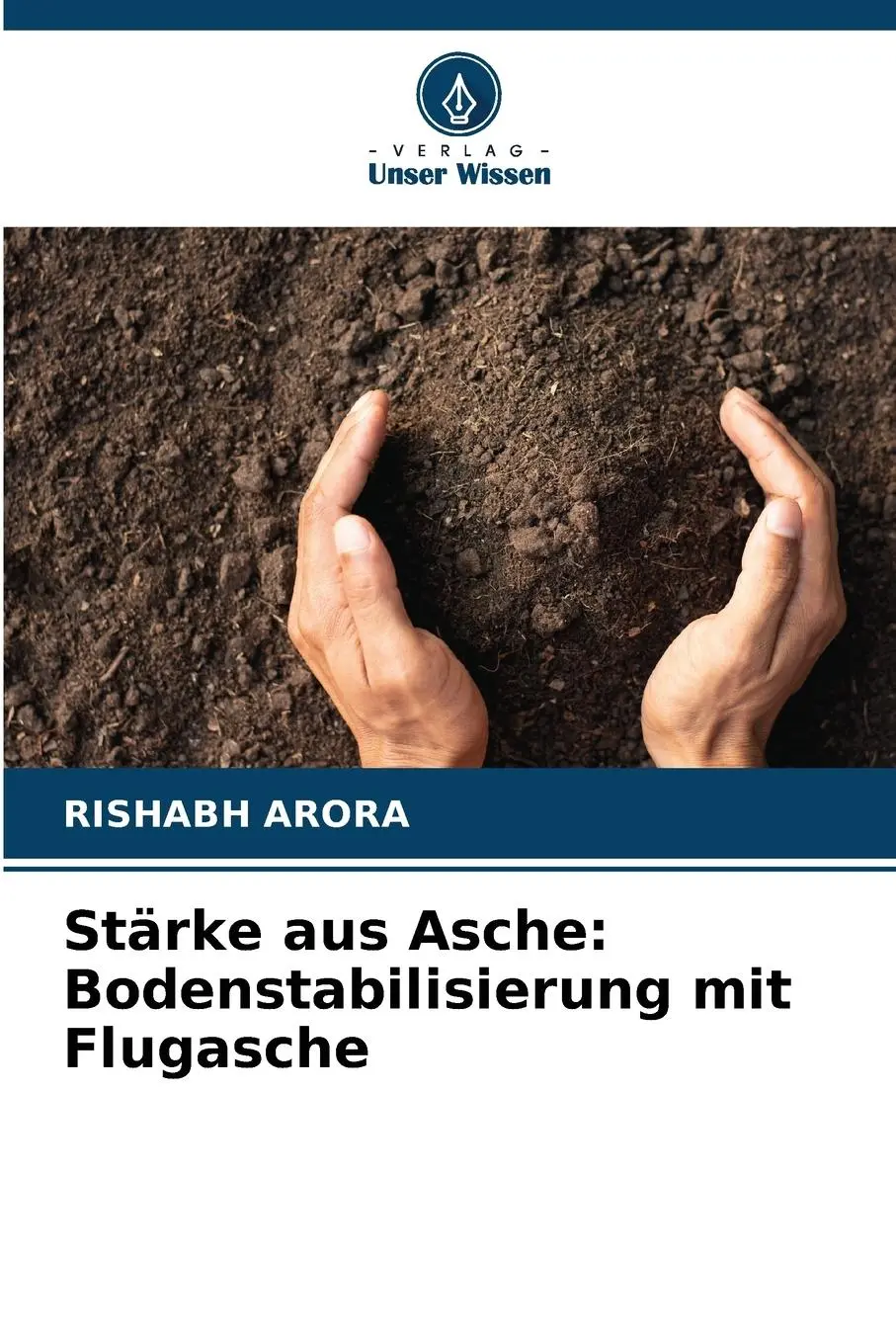Cover: 9786207370344 | Stärke aus Asche: Bodenstabilisierung mit Flugasche | Rishabh Arora