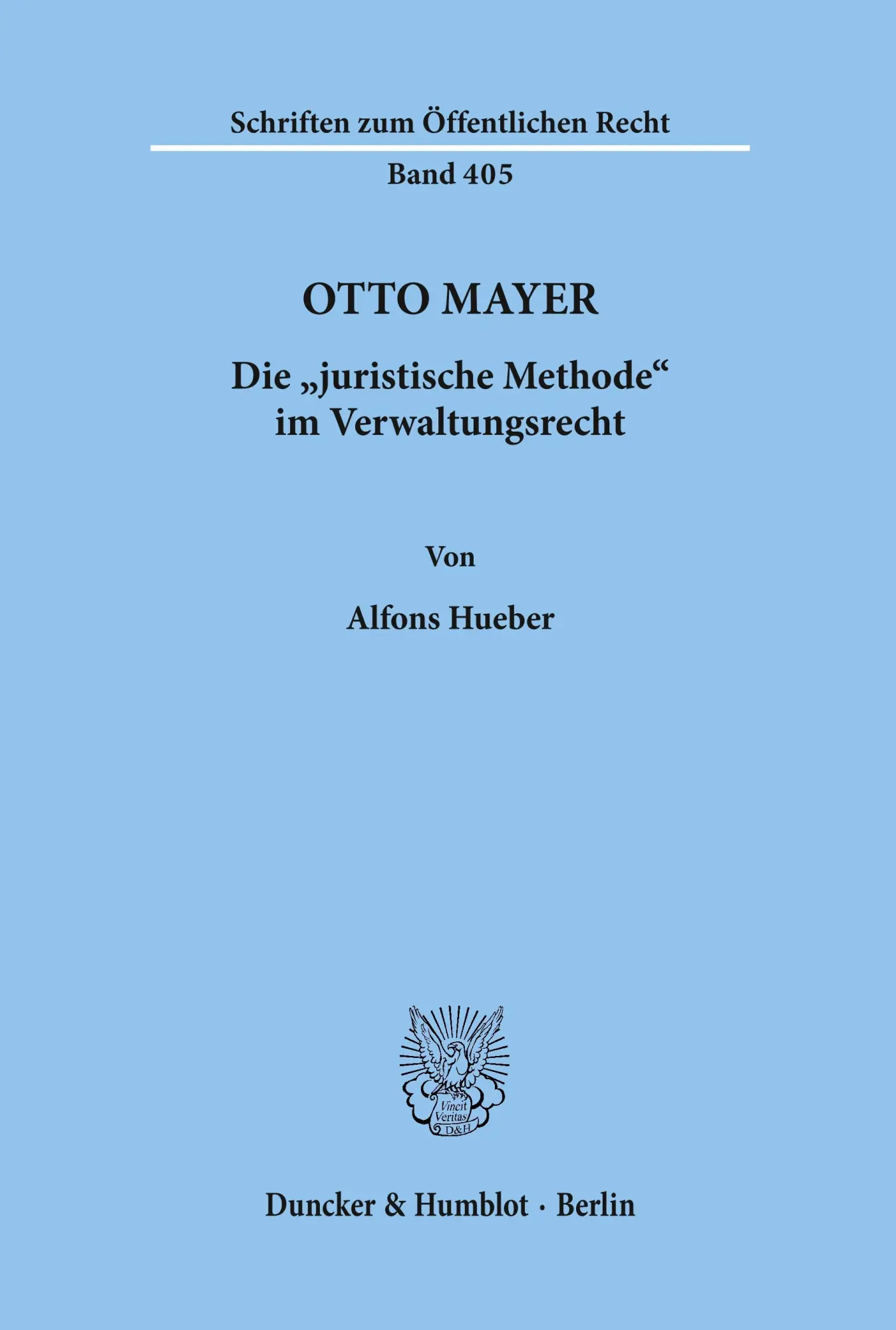 Cover: 9783428050444 | Otto Mayer. | Die "juristische Methode" im Verwaltungsrecht. | Hueber
