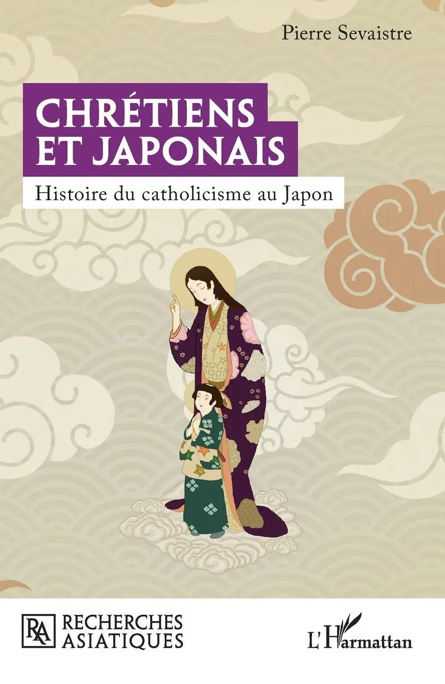 Cover: 9782336450544 | Chrétiens et Japonais | Histoire du catholicisme au Japon | Sevaistre