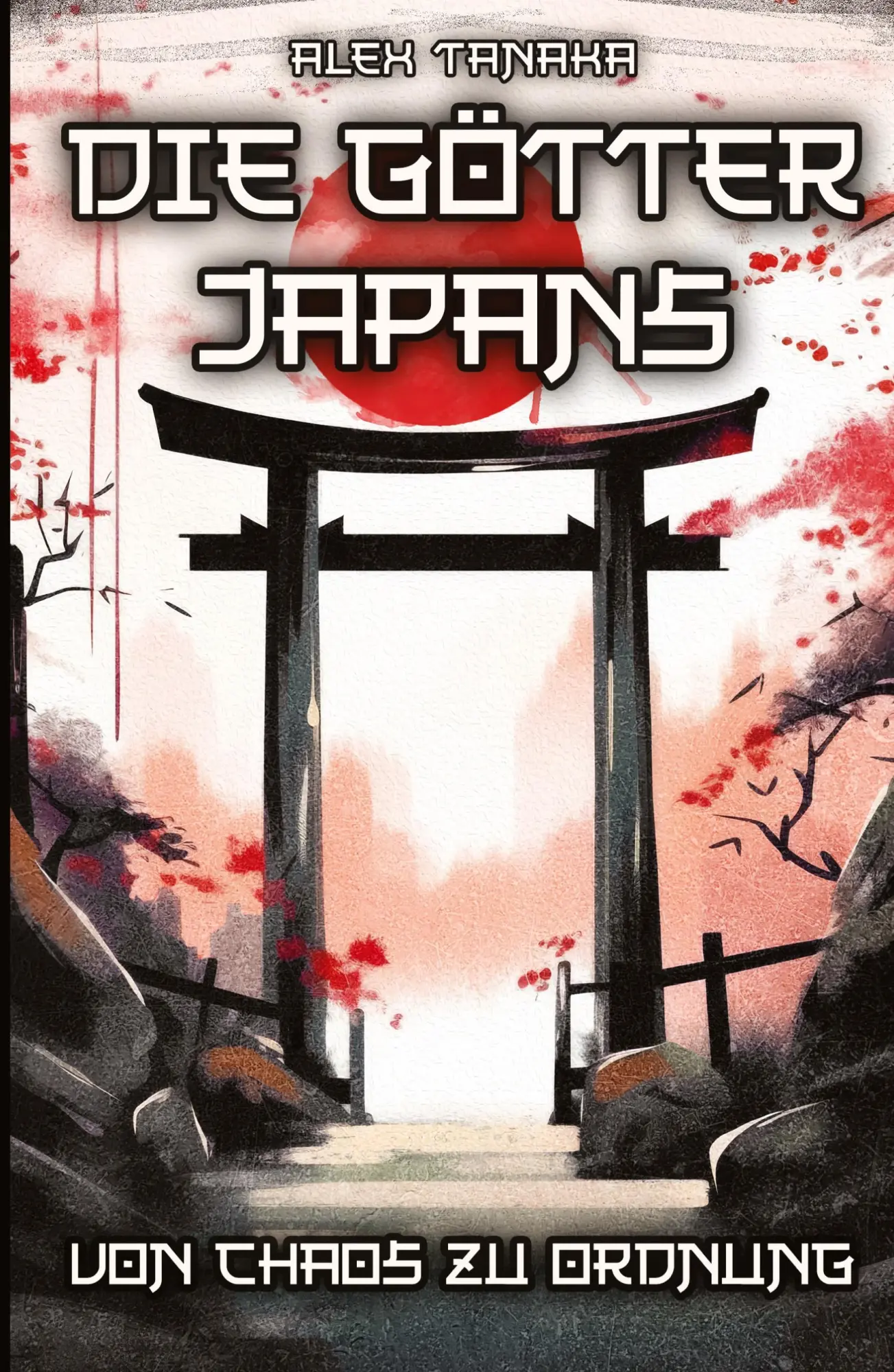 Cover: 9783384320544 | Die Götter Japans ¿ Von Chaos zu Ordnung | Alex Tanaka | Taschenbuch