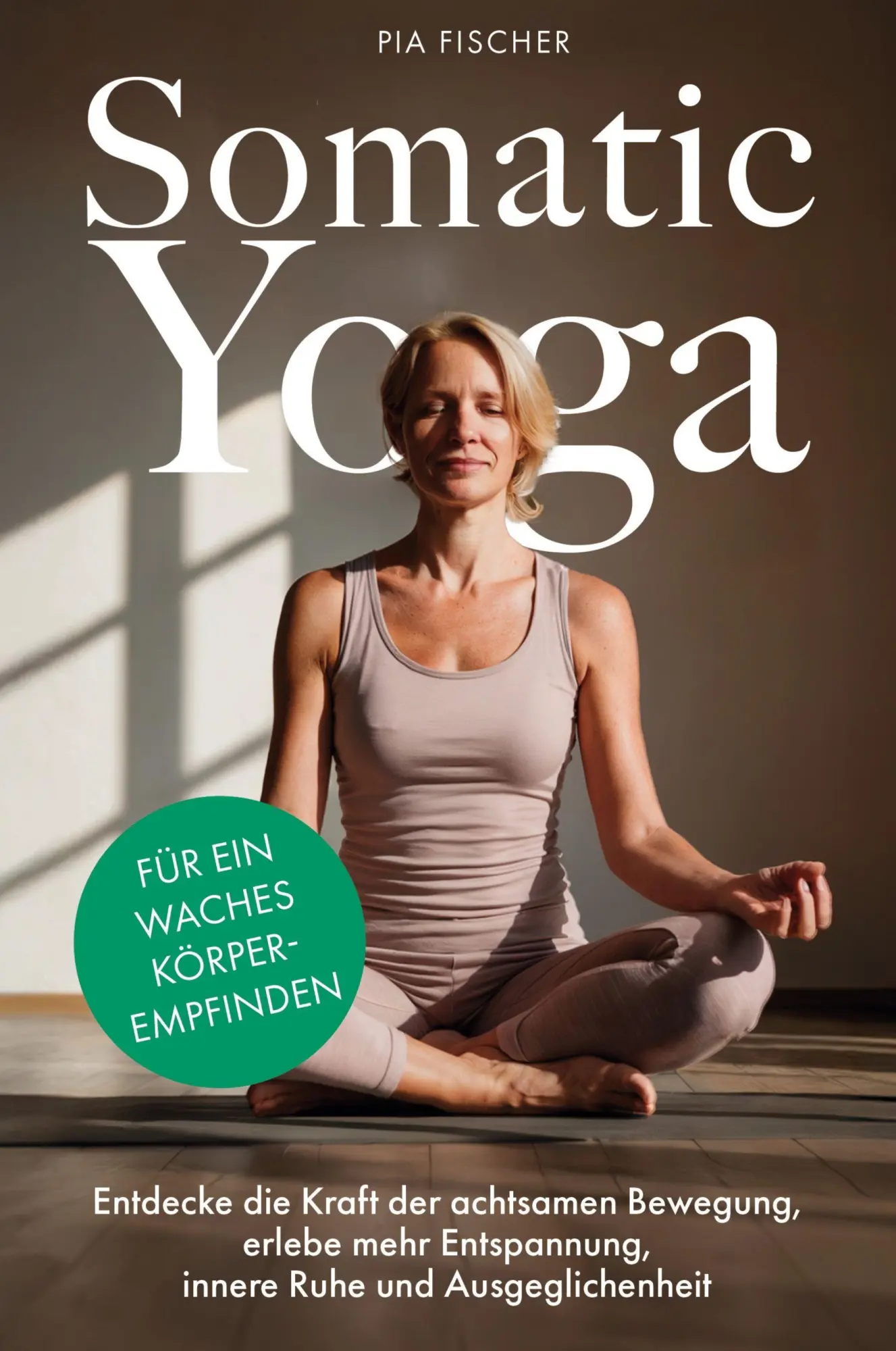 Cover: 9783690920544 | Somatic Yoga für ein waches Körperempfinden | Pia Fischer | Buch