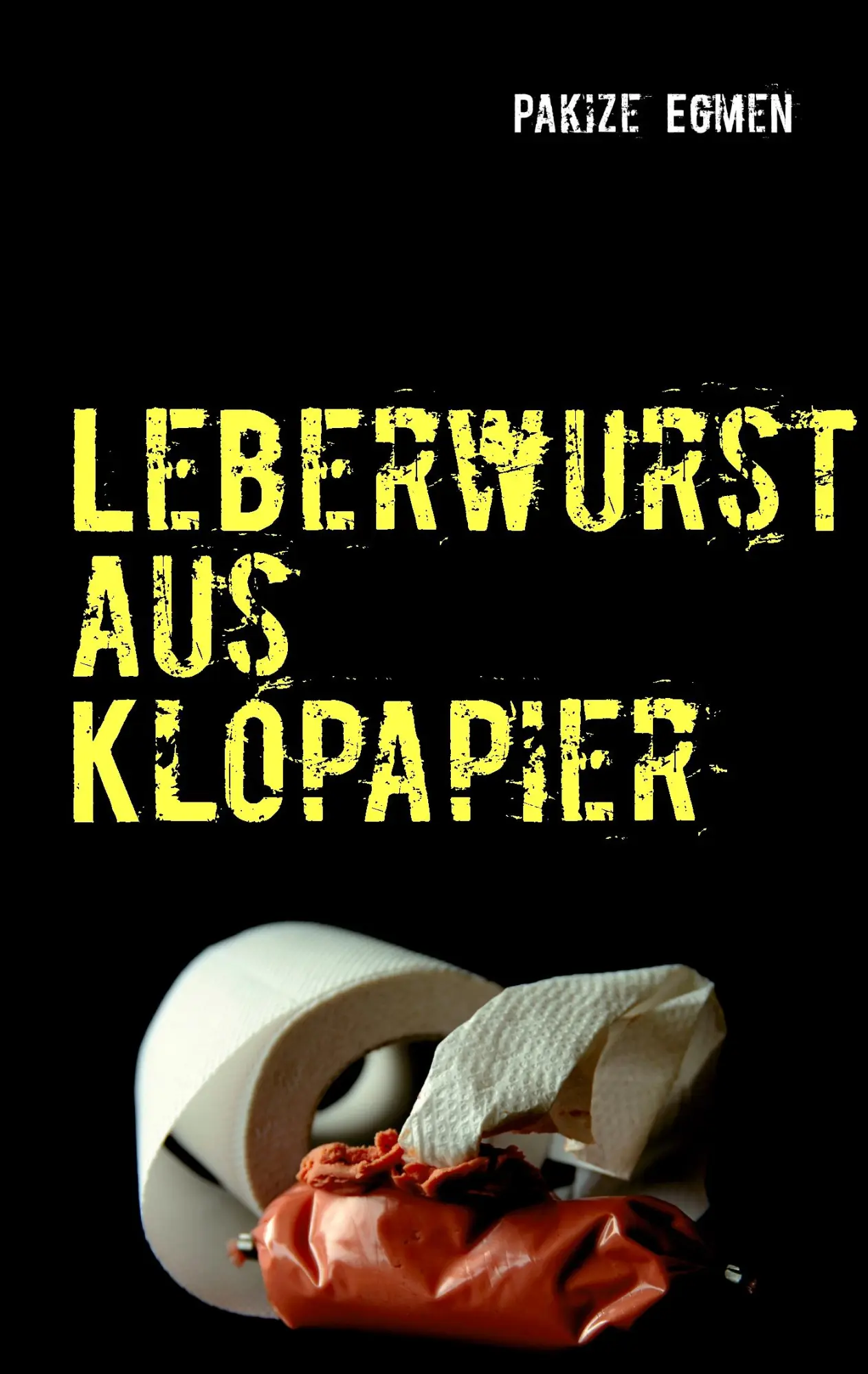 Cover: 9783732280544 | Leberwurst aus Klopapier | Die besten Großstadtlegenden | Pakize Egmen