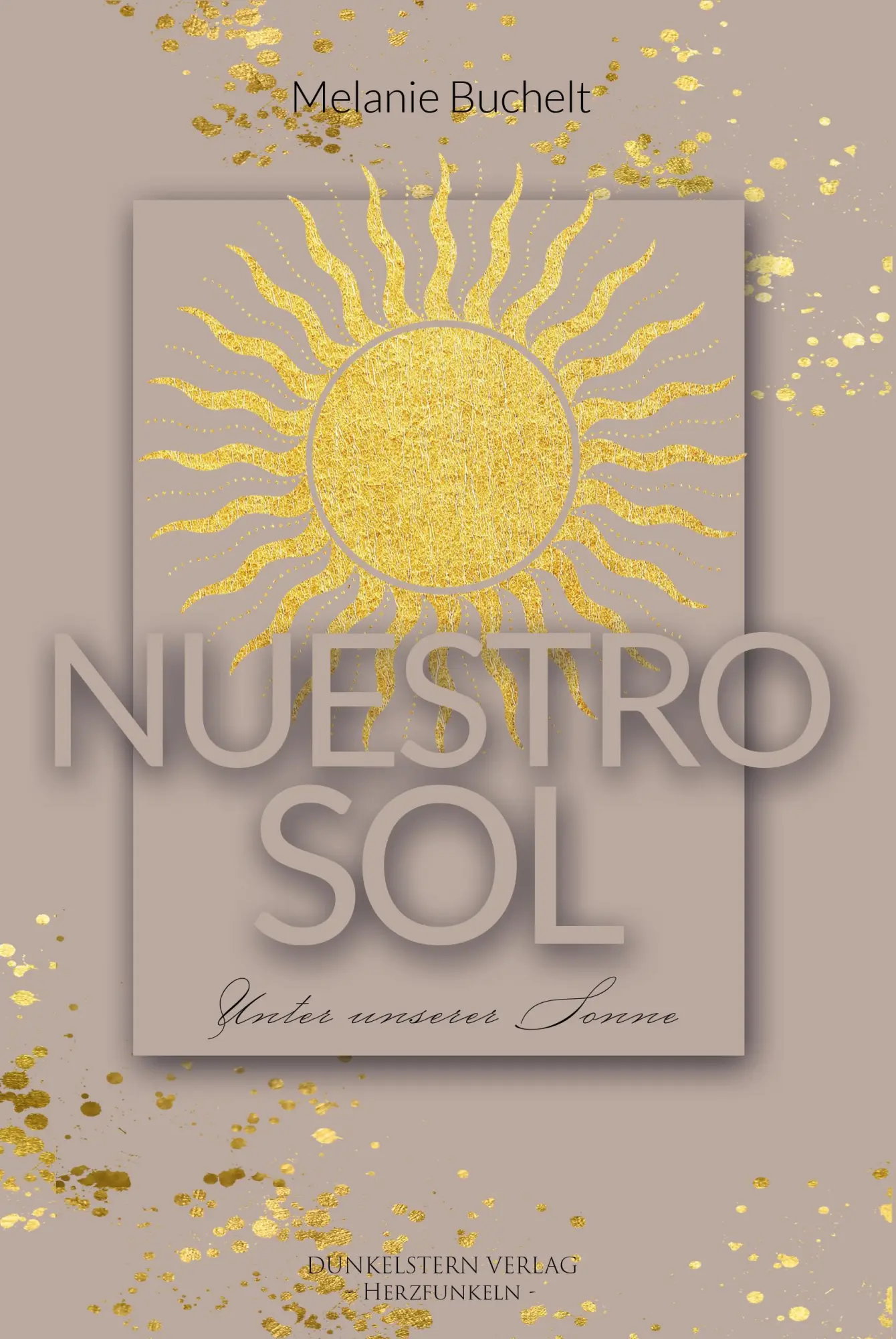 Cover: 9783989470644 | Nuestro sol - Unter unserer Sonne | Melanie Buchelt | Taschenbuch