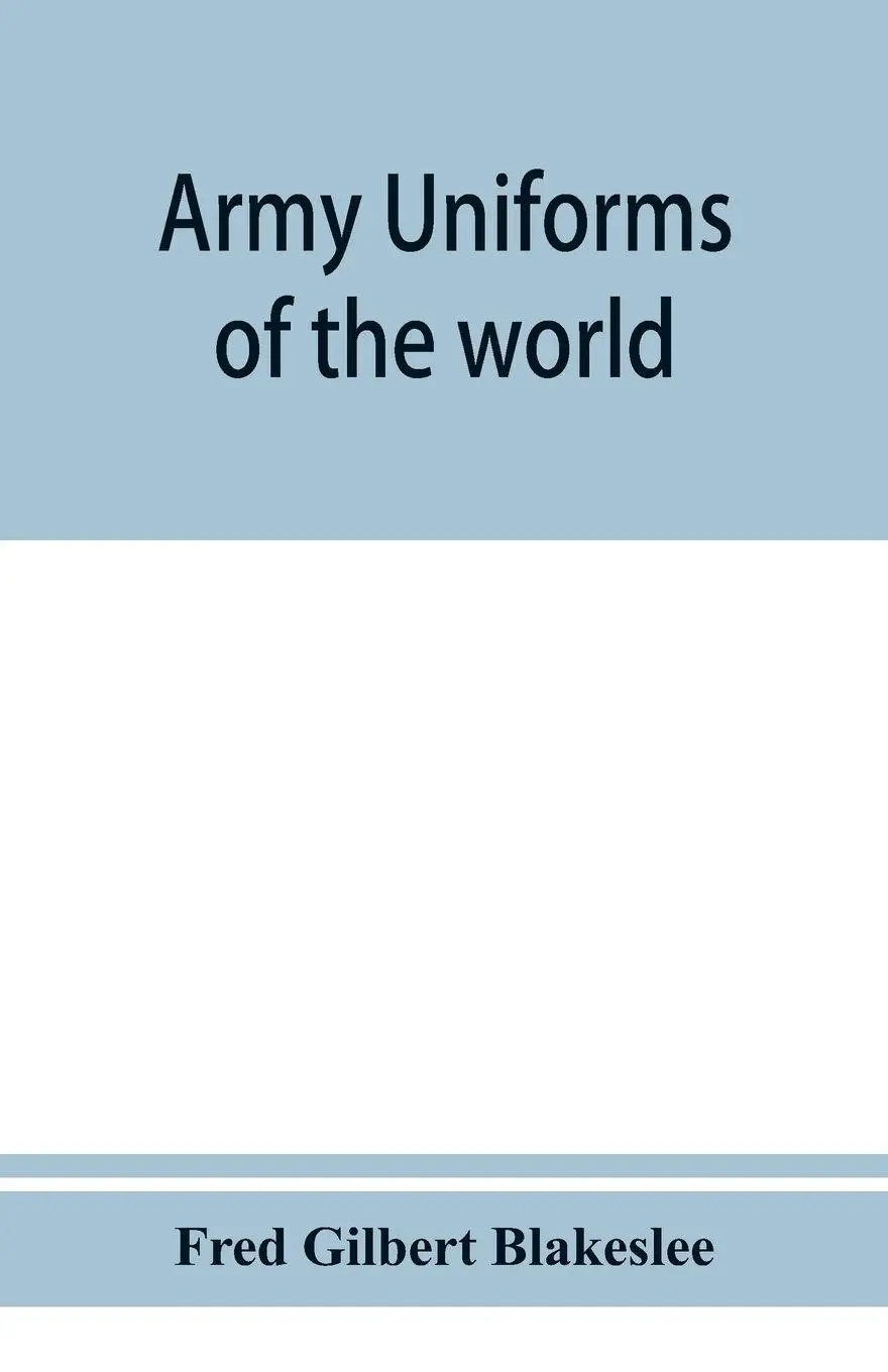 Cover: 9789353950644 | Army uniforms of the world | Fred Gilbert Blakeslee | Taschenbuch