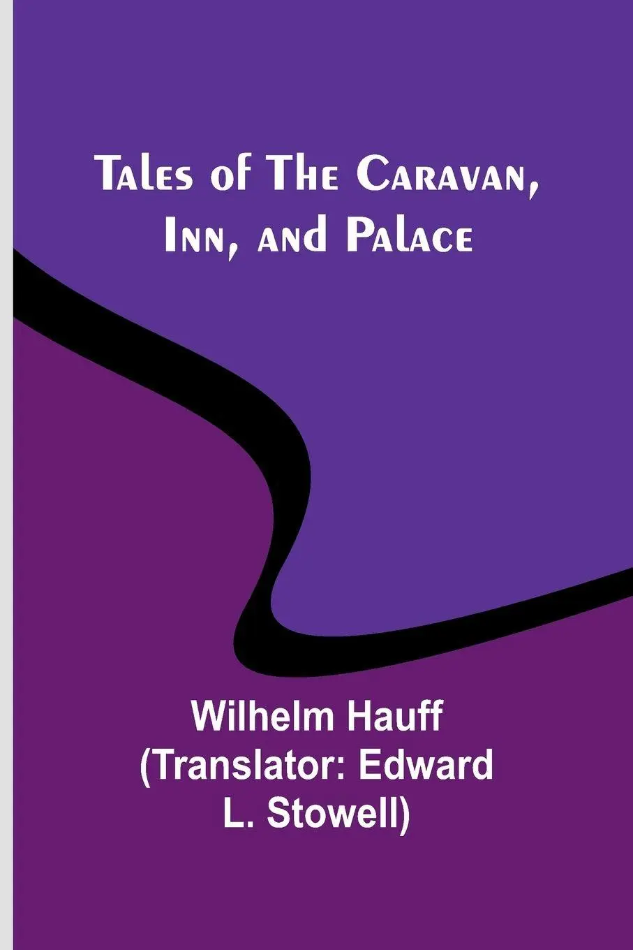 Cover: 9789357910644 | Tales of the Caravan, Inn, and Palace | Wilhelm Hauff | Taschenbuch