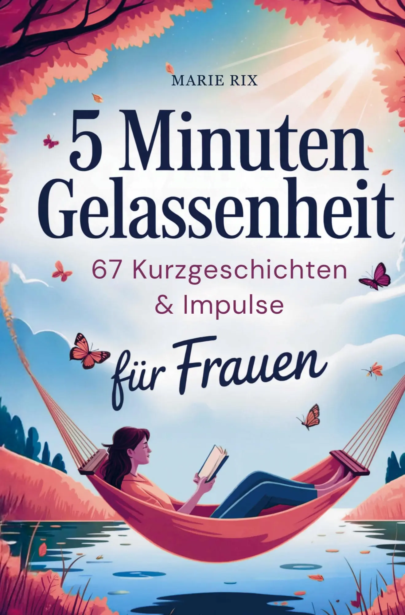 Cover: 9789403820644 | 5 Minuten Gelassenheit - 67 Kurzgeschichten &amp; Impulse für Frauen | Rix