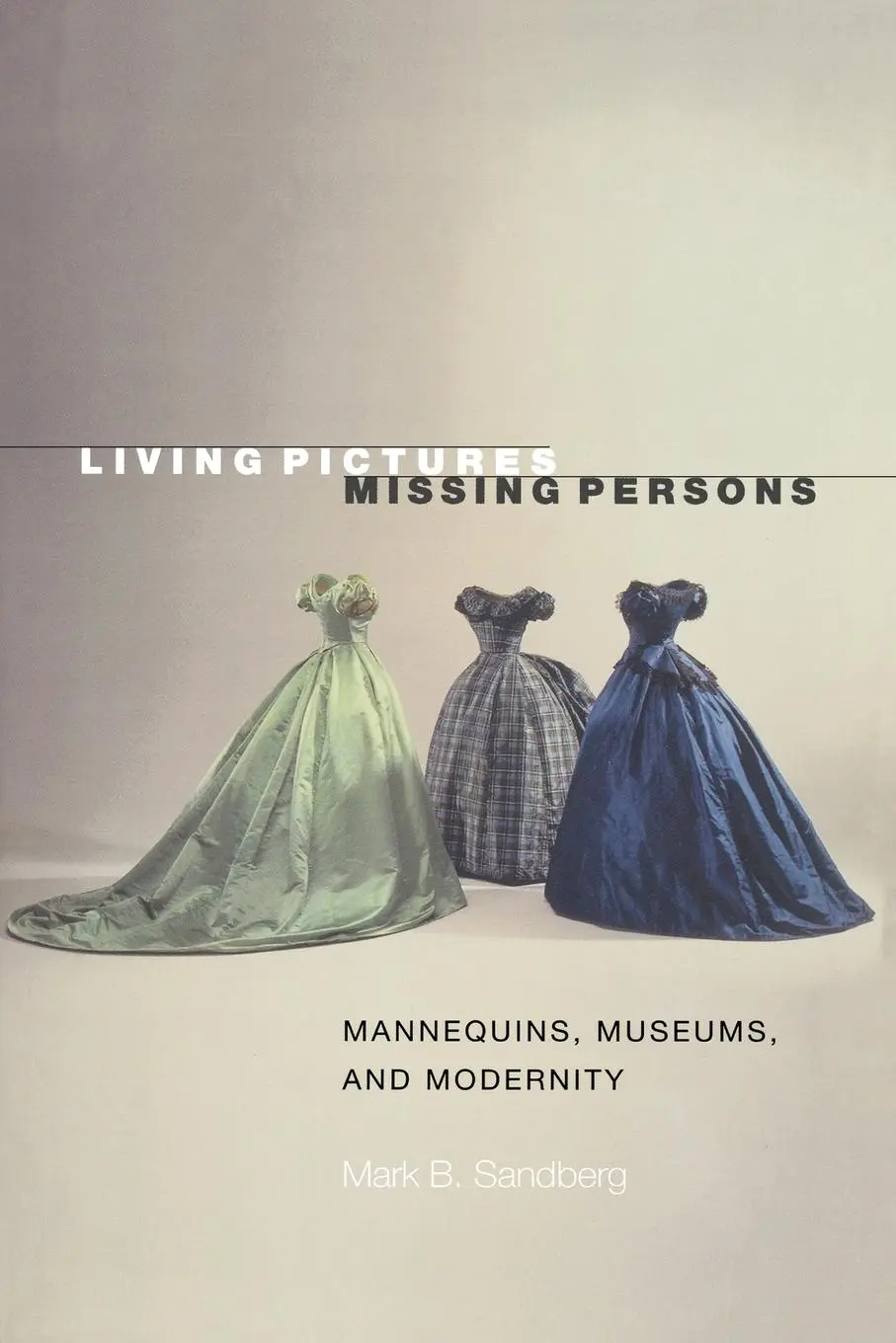 Cover: 9780691050744 | Living Pictures, Missing Persons | Mannequins, Museums, and Modernity