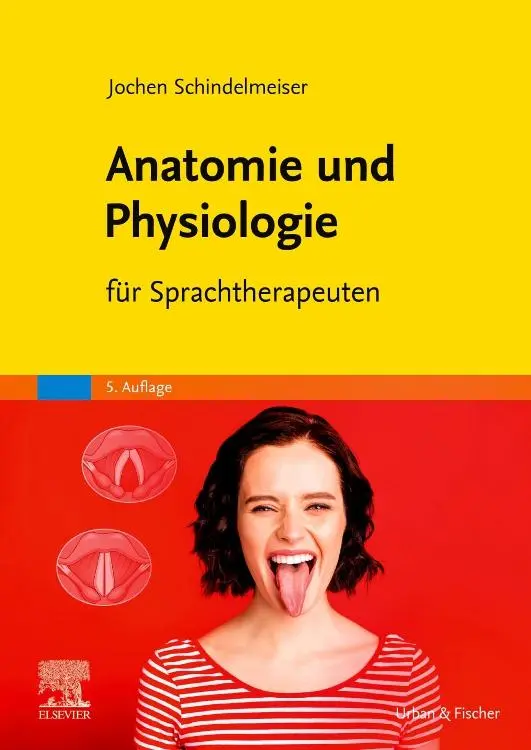 Cover: 9783437480744 | Anatomie und Physiologie | für Sprachtherapeuten | Schindelmeiser | X