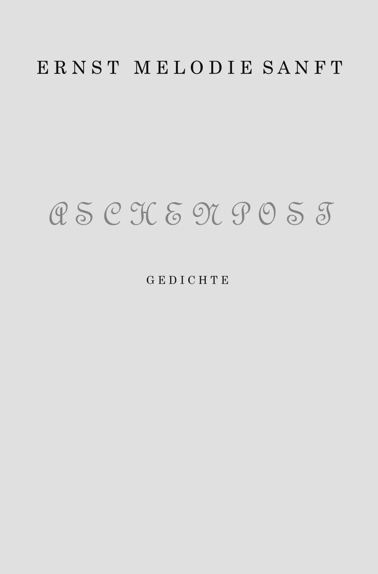 Cover: 9783692430744 | Aschenpost | Gedichte | Ernst Melodie Sanft | Taschenbuch | 228 S.